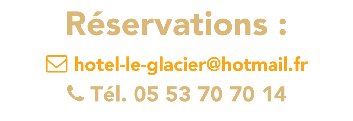  hotel-le-glacier@hotmail.fr  Tél. 05 53 70 70 14  Réservations :